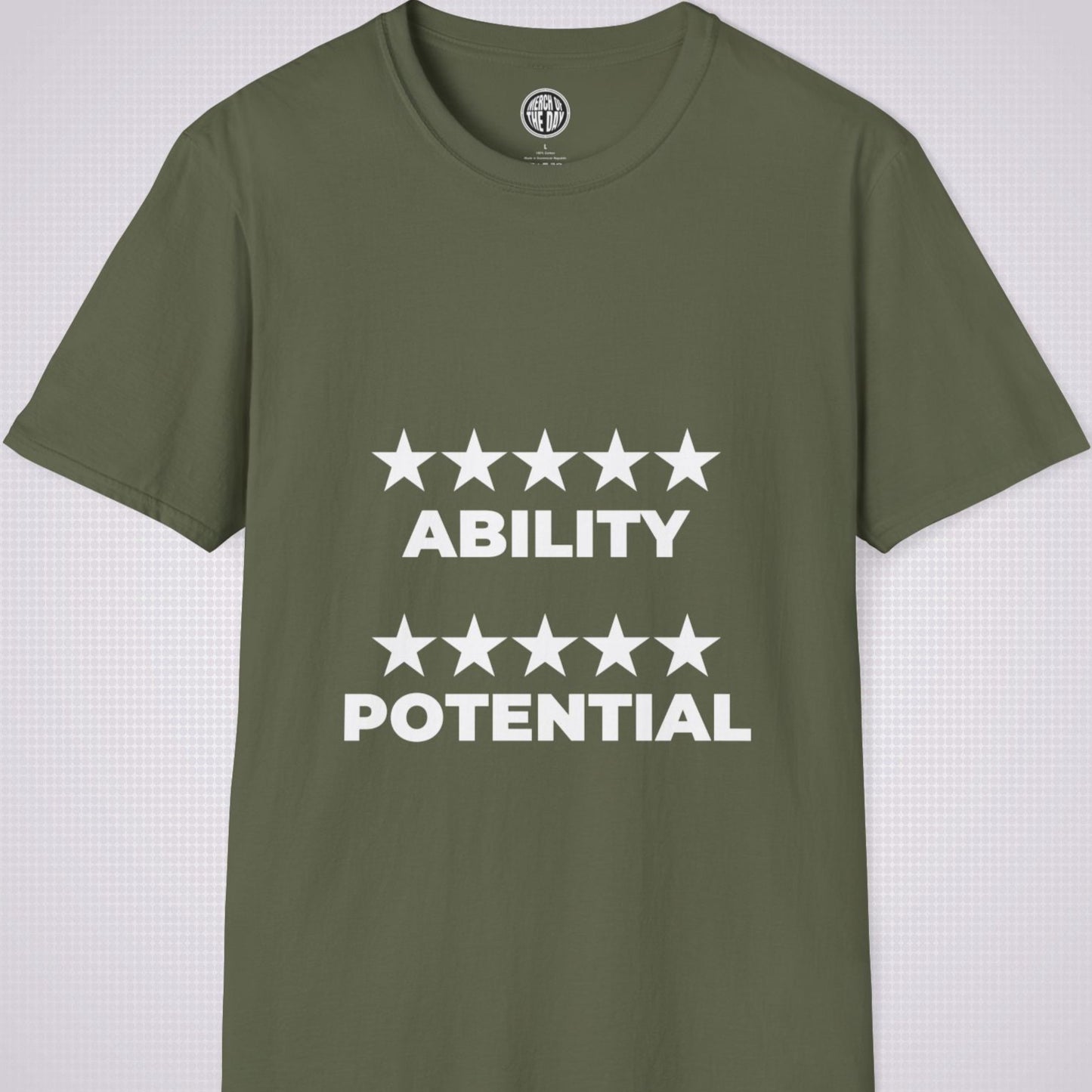 Military Green T Shirt on a light grey dotted backdrop the graphic on the shirt reads 5 star ability 5 star potential meaning you are at the peak of your powers