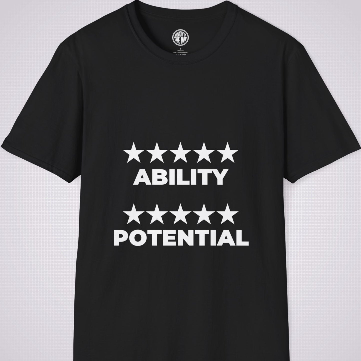 Black T Shirt on a light grey dotted backdrop the graphic on the shirt reads 5 star ability 5 star potential meaning you are at the peak of your powers