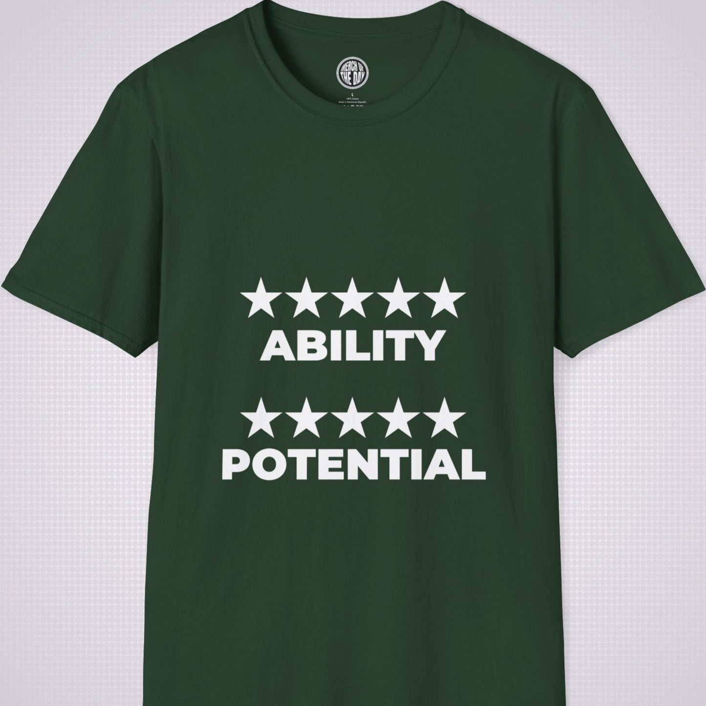 Forest Green T Shirt on a light grey dotted backdrop the graphic on the shirt reads 5 star ability 5 star potential meaning you are at the peak of your powers