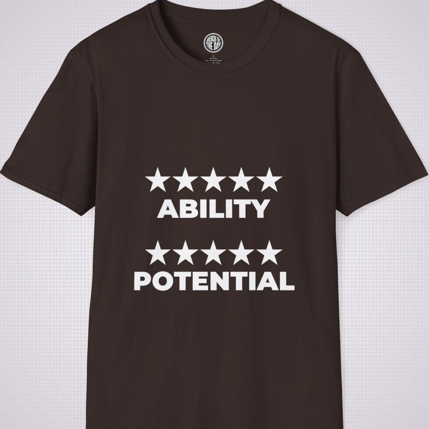 Brown T Shirt on a light grey dotted backdrop the graphic on the shirt reads 5 star ability 5 star potential meaning you are at the peak of your powers